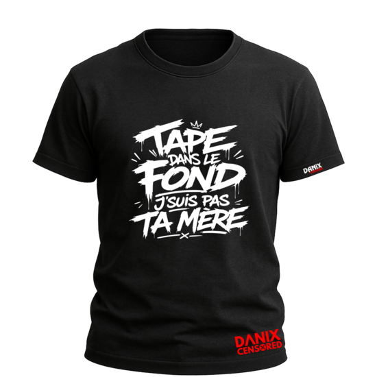 T-shirt "Tape dans le fond, j’suis pas ta mère" – Streetwear audacieux Danix Censored