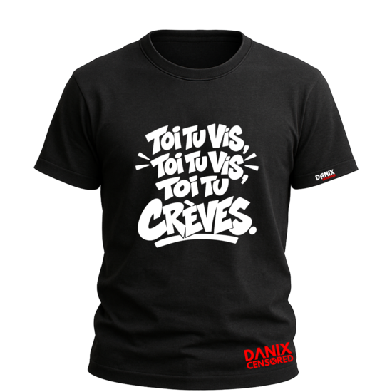T-shirt « Toi tu vis, toi tu vis, toi tu crèves. » — Référence Malcolm & Dewey
