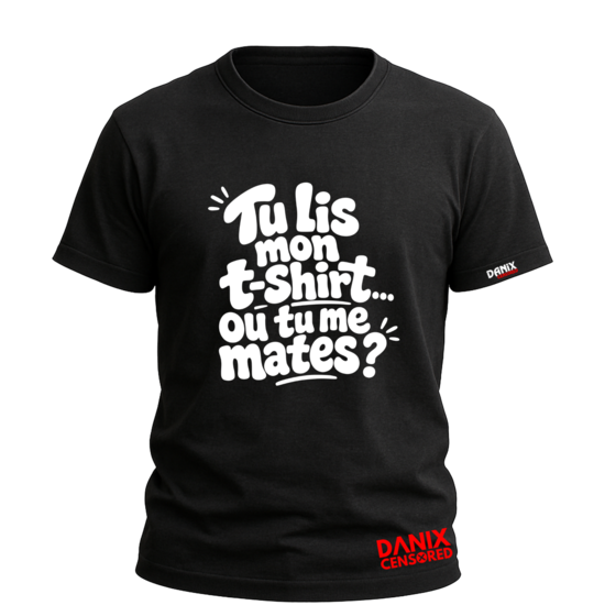 T-shirt Humour "Tu lis mon t-shirt... ou tu me mates ?"
