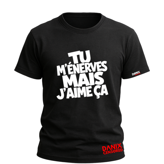 T-shirt TU M'ÉNERVES MAIS J'AIME ÇA