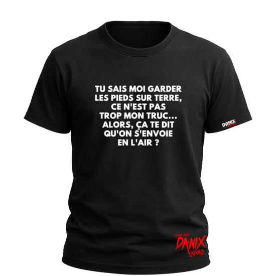 T-shirt Tu sais moi garder les pieds sur terre
