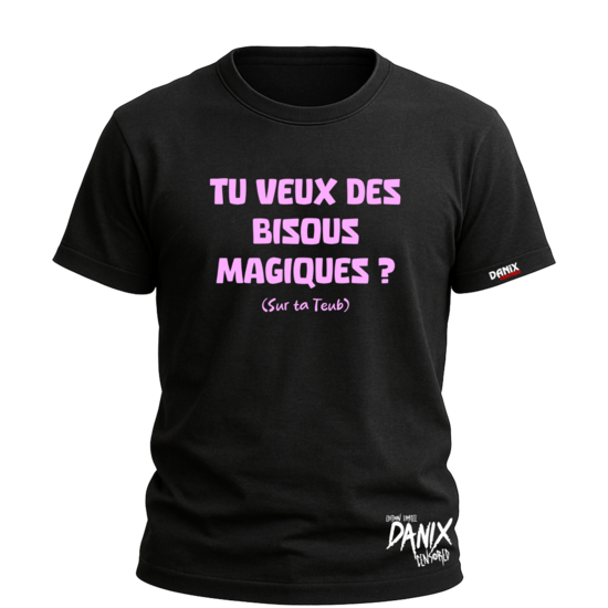 T-shirt Tu veux des Bisous Magiques ? (sur ta Teub)