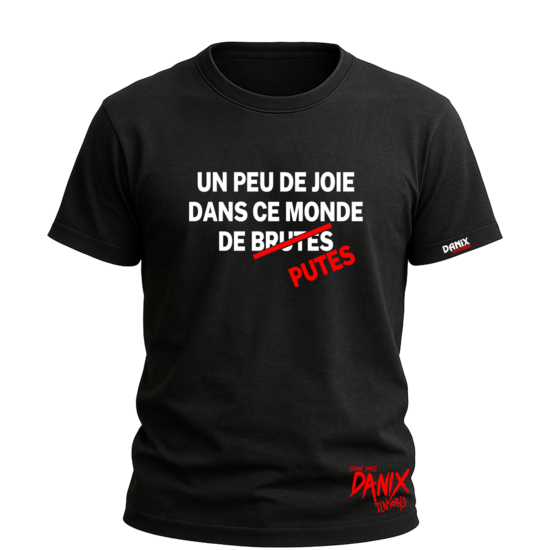 T-shirt Un peu de joie dans ce monde de Brutes / putes