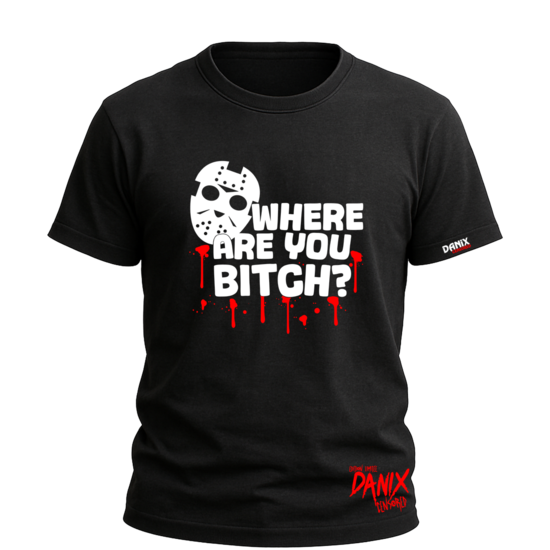 T-shirt Where are you Bitch ?