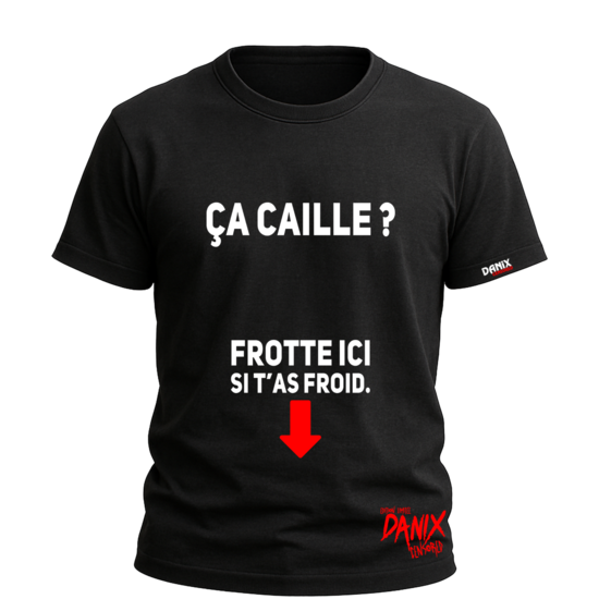T-shirt Ça caille ? Frotte ici si t'as froid