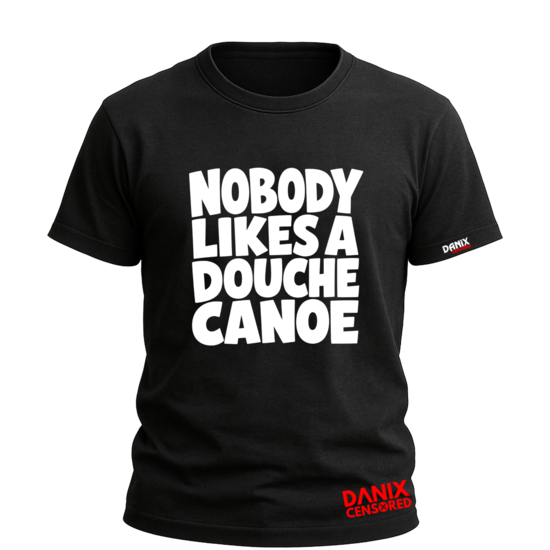 T-shirt "Nobody Likes a Douche Canoe" - Humour Décalé Unisexe